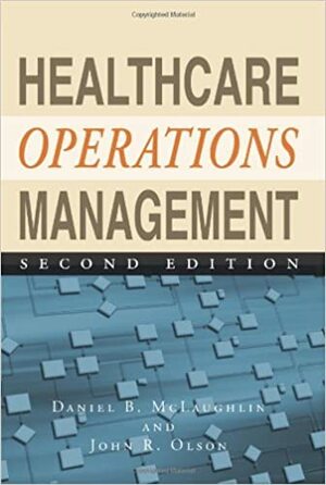 Healthcare Operations Management by Daniel B. Mclaughlin