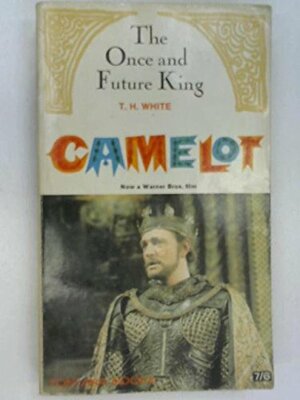 The Once and Future King: Camelot by T.H. White