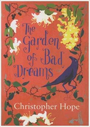 The Garden Of Bad Dreams by Christopher Hope