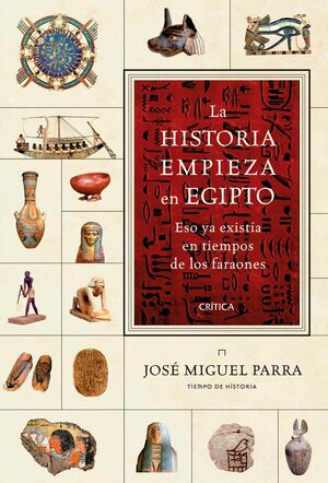 La historia empieza en Egipto: Eso ya existía en tiempos de los faraones by José Miguel Parra