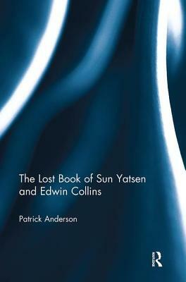 The Lost Book of Sun Yatsen and Edwin Collins by Patrick Anderson