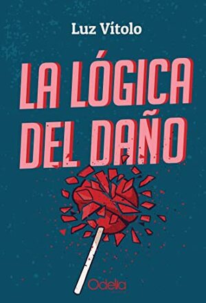 La lógica del daño (Avalancha nº 11) by Luz Vítolo