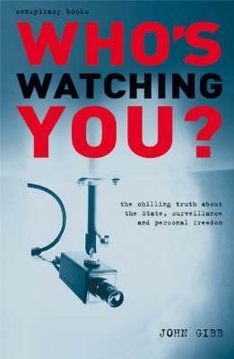 Who's Watching You? (Conspiracy Books) by John Gibb