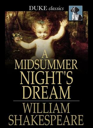 A Midsummer Night's Dream by William Shakespeare