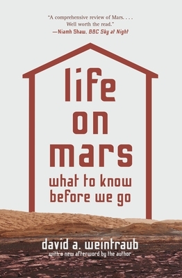 Life on Mars: What to Know Before We Go by David A. Weintraub