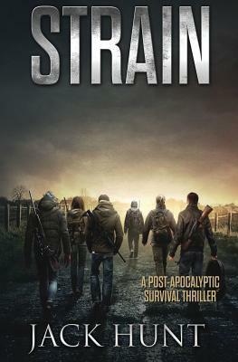Strain - A Post-Apocalyptic Survival Thriller by Jack Hunt