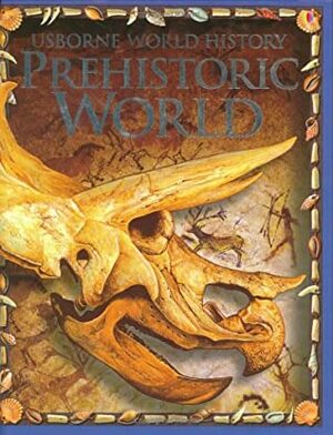 Prehistoric World (World History) by Jane Bingham, Fiona Chandler, Sam Taplin