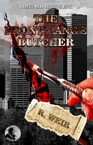 The Front Range Butcher by R. Weir, R. Weir