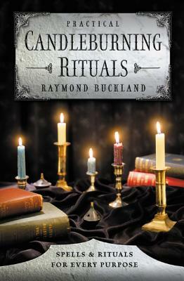 Practical Candleburning Rituals: Spells and Rituals for Every Purpose by Raymond Buckland