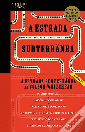 A estrada subterrânea by Colson Whitehead