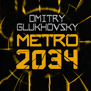 Metro 2034 by Dmitry Glukhovsky