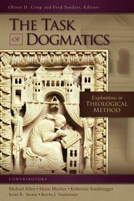 The Task of Dogmatics: Explorations in Theological Method by The Zondervan Corporation