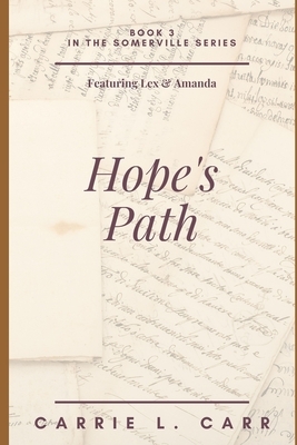 Hope's Path: Book Three in the Somerville Series (Featuring Lex & Amanda) by Carrie L. Carr