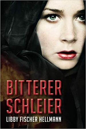 Bitterer Schleier by Libby Fischer Hellmann, Sibylle Lehnerer