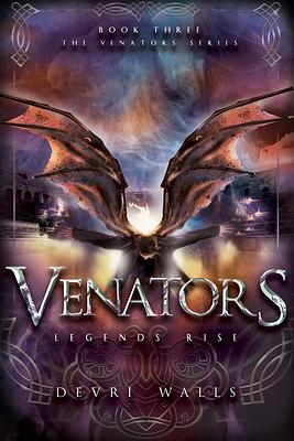 Venators: Legends Rise by Devri Walls