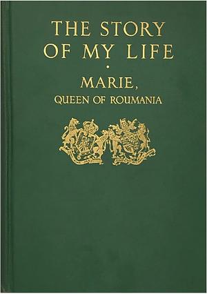 The Story of My Life by Marie of Romania