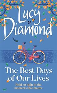 The Best Days of Our Lives by Lucy Diamond, Lucy Diamond