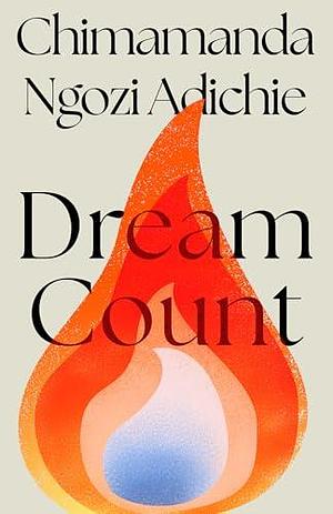 Dream count by Chimamanda Ngozi Adichie, Chimamanda Ngozi Adichie