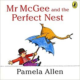 Mr McGee and the Perfect Nest by Pamela Allen