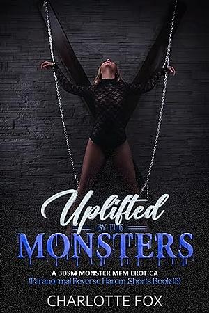 Uplifted by the Monsters by Charlotte Fox