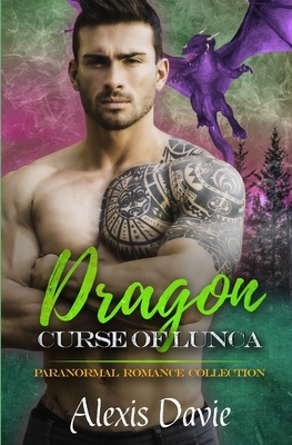 Dragon Curse of Lunca: Paranormal Romance Collection by Alexis Davie