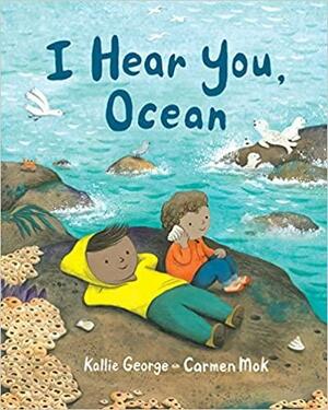 I Hear You, Ocean by Carmen Mok, Kallie George