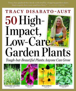 50 High-Impact, Low-Care Garden Plants by Tracy DiSabato-Aust