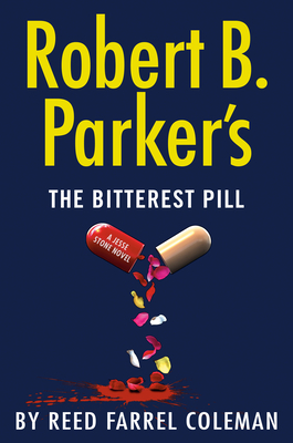 Robert B. Parker's the Bitterest Pill by Reed Farrel Coleman