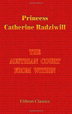 The Austrian Court from Within by Catherine Radziwill