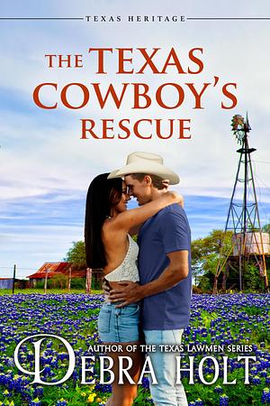 The Texas Cowboy's Rescue by Debra Holt, Debra Holt