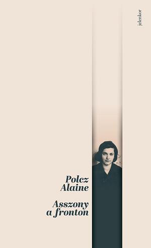 Asszony a fronton by Alaine Polcz