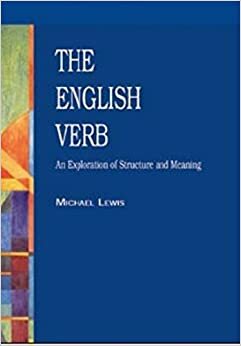 The English Verb: An Exploration of Structure and Meaning by Michael Lewis