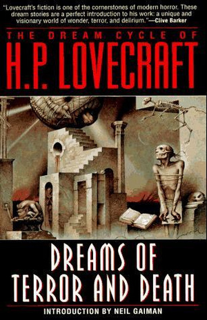 The Dream Cycle of H.P. Lovecraft: Dreams of Terror and Death by E. Hoffmann Price, H.P. Lovecraft, Neil Gaiman