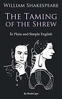 The Taming of the Shrew In Plain and Simple English by William Shakespeare