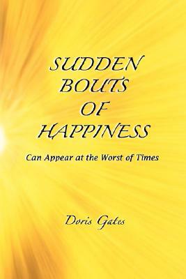 Sudden Bouts of Happiness by Doris Gates