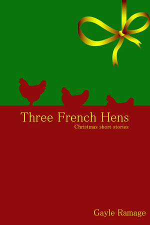 Three French Hens by Gayle Ramage