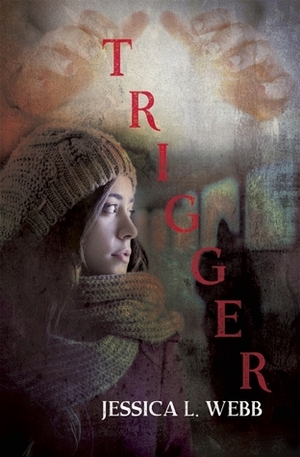 Trigger by Jessica L. Webb