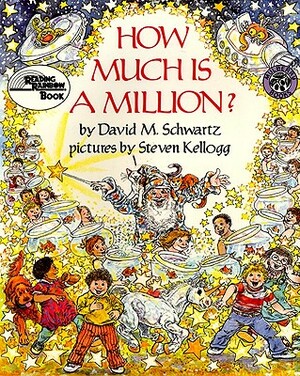 How Much Is a Million? by David M. Schwartz, Stephen Kellogg