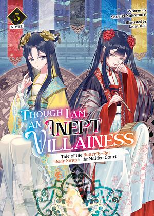 Though I Am an Inept Villainess: Tale of the Butterfly-Rat Body Swap in the Maiden Court, Vol. 5 by Satsuki Nakamura