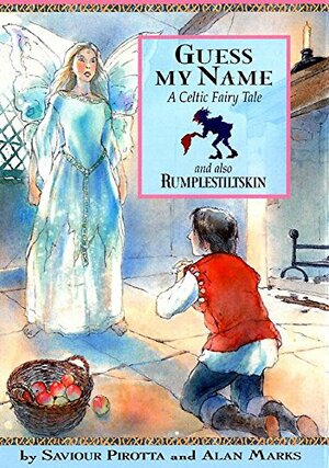 Guess My Name: A Celtic Fairy Tale and Also Rumpelstiltskin by Saviour Pirotta