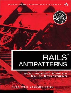 Rails Antipatterns: Best Practice Ruby on Rails Refactoring by Chad Pytel, Tammer Saleh