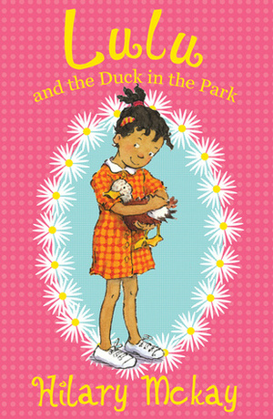 Lulu and the Duck in the Park by Hilary McKay, Priscilla Lamont