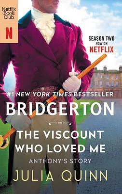 The Viscount Who Loved Me TV Tie-in: Anthony's Story, The Inspriation for Bridgerton Season Two by Julia Quinn, Julia Quinn