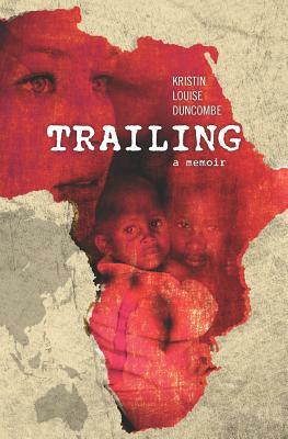 Trailing: A Memoir by Kristin Louise Duncombe