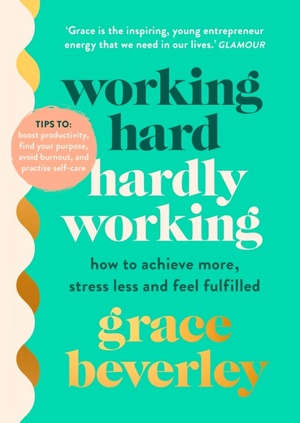 Working Hard, Hardly Working by Grace Beverley