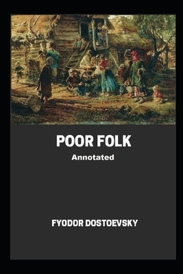 Poor Folk Annotated by Fyodor Dostoevsky