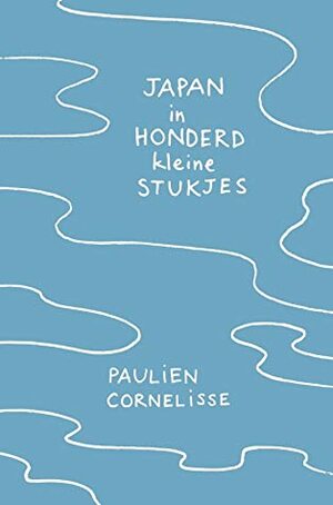 Japan in honderd kleine stukjes by Paulien Cornelisse