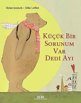 Küçük Bir Sorunum Var, dedi ayı by Silke Leffler, Heinz Janisch