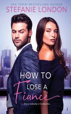 How To Lose a Fiancé by Stefanie London