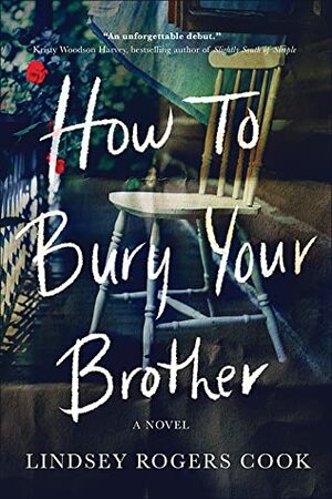 How To Bury Your Brother by Lindsey Rogers Cook